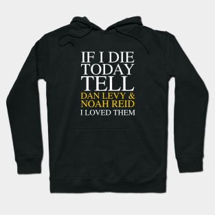 Tell Dan & Noah I Loved Them Hoodie